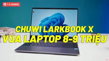 Vua Laptop 8-9 Triệu - Chuwi LarkBook X Đẹp Như Macbook, Màn Hình 2K Cảm Ứng, Celeron 8G/256G